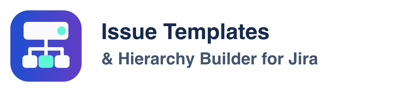 Issue Templates & Hierarchy Builder for Jira